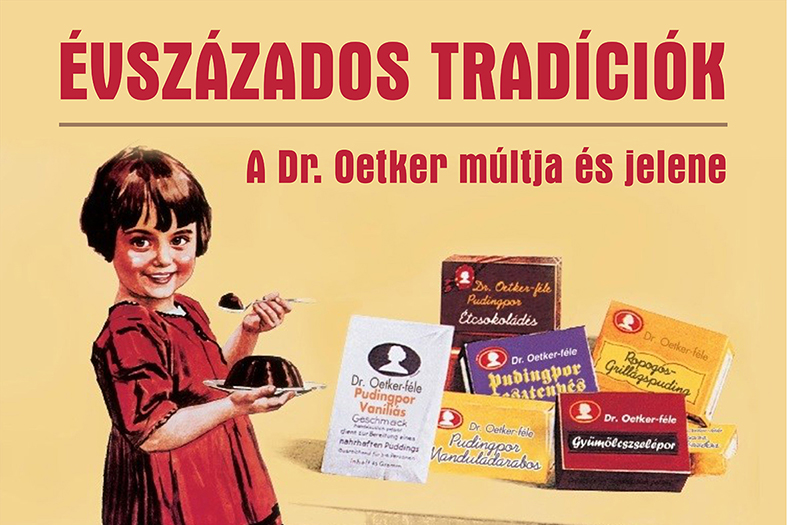 Évszázados tradíciók - a Dr. Oetker múltja és jelene