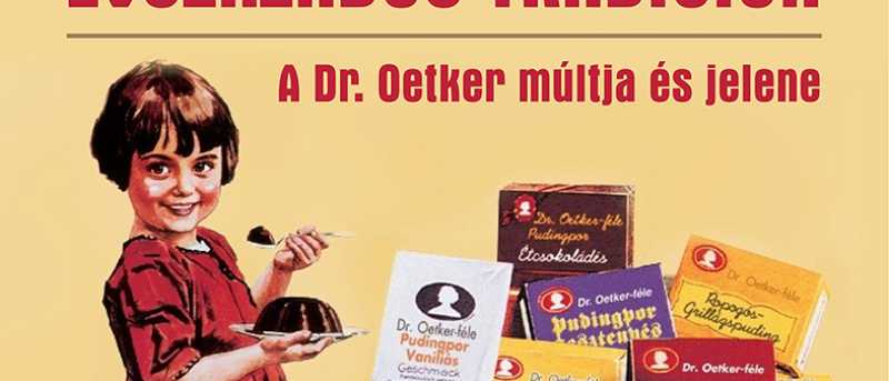 Évszázados tradíciók - a Dr. Oetker múltja és jelene