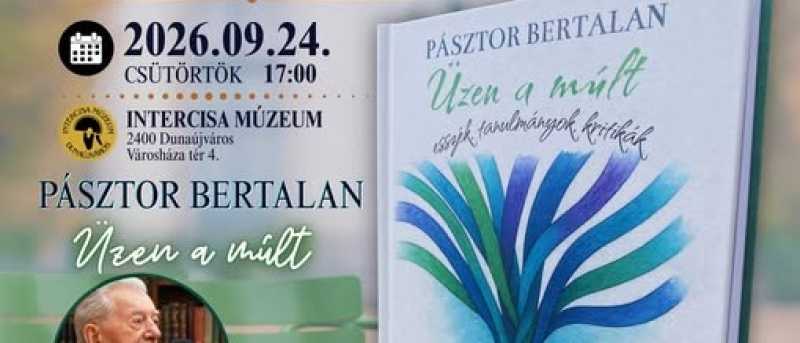 Pásztor Bertalan - Üzen a múlt c.könyvbemutató