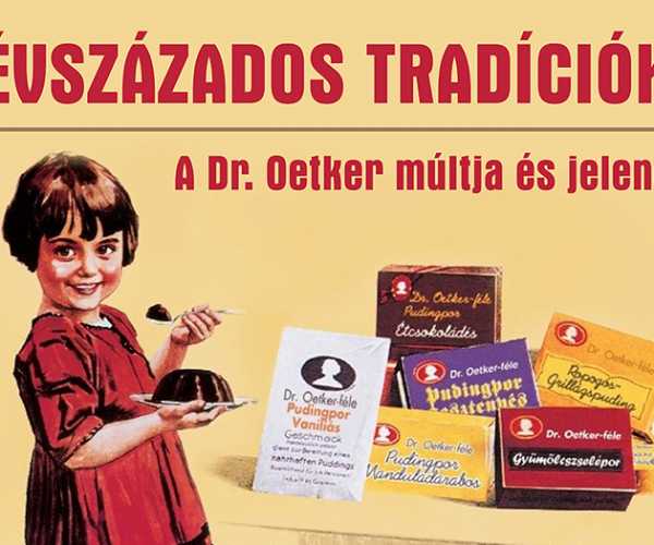 Évszázados tradíciók - a Dr. Oetker múltja és jelene